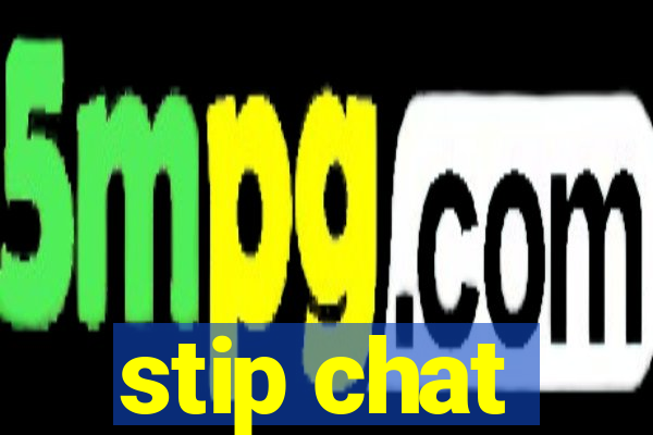 stip chat