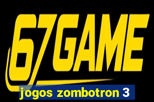 jogos zombotron 3