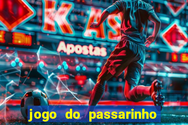 jogo do passarinho para ganhar dinheiro