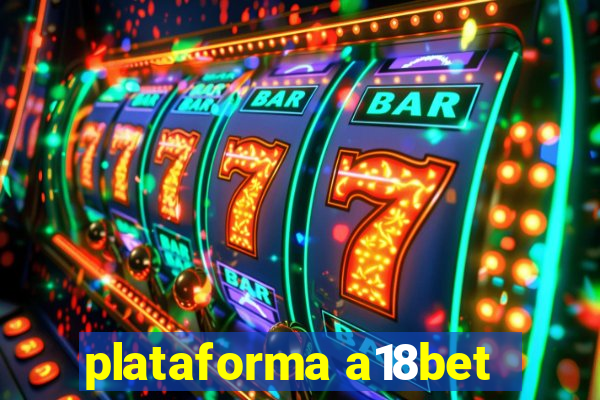 plataforma a18bet