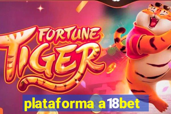 plataforma a18bet