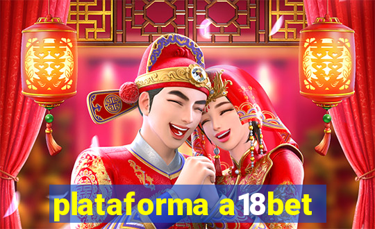 plataforma a18bet