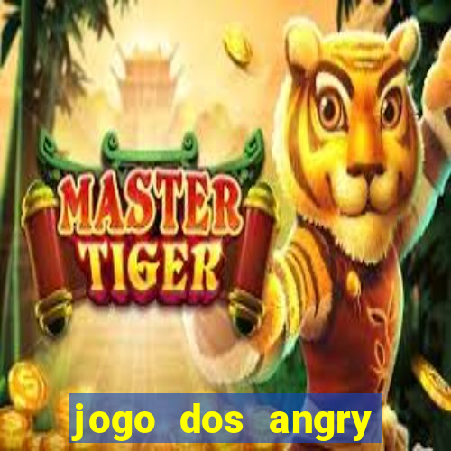 jogo dos angry birds rio