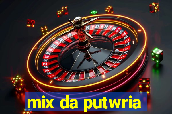 mix da putwria