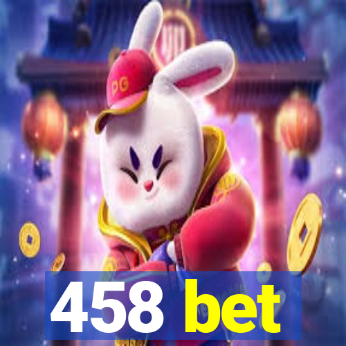 458 bet