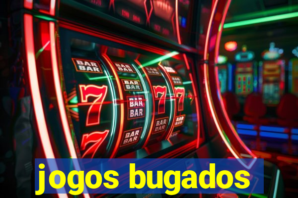 jogos bugados