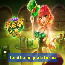 família pg plataforma