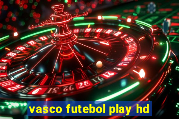 vasco futebol play hd