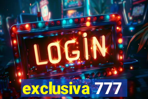 exclusiva 777