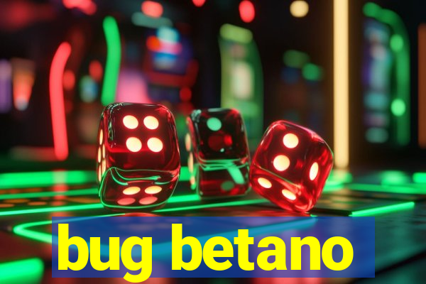 bug betano