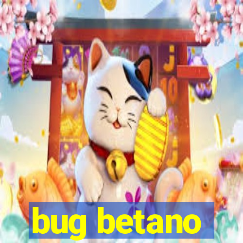 bug betano