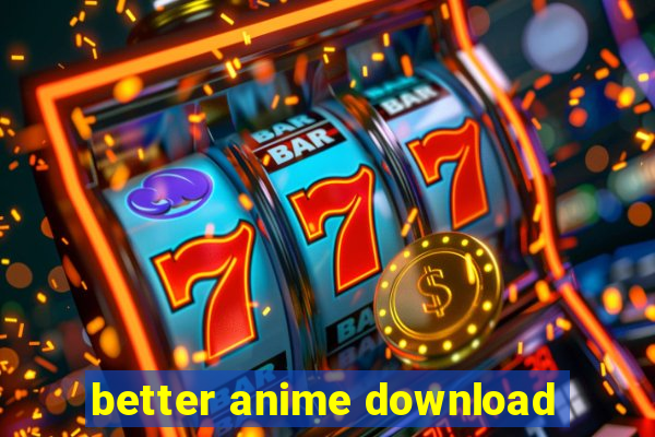 better anime download