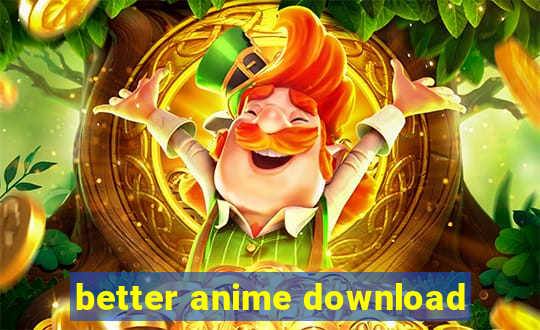 better anime download