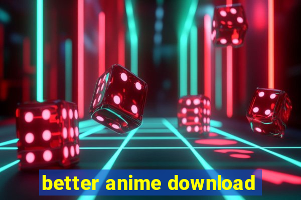 better anime download