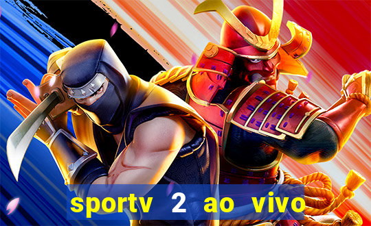 sportv 2 ao vivo mega canais