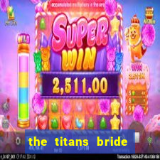 the titans bride cap 1