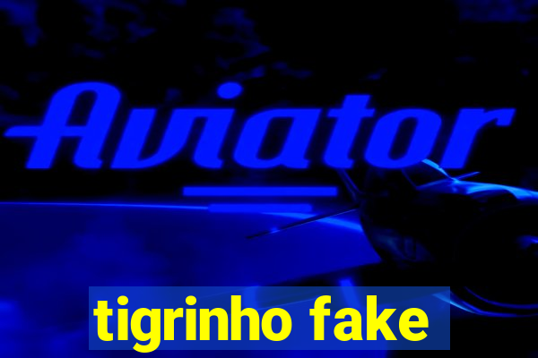 tigrinho fake