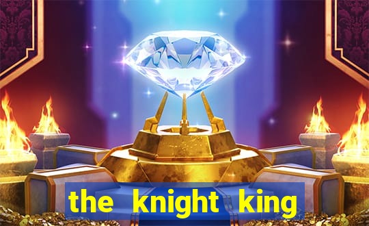 the knight king who returned with a god slime