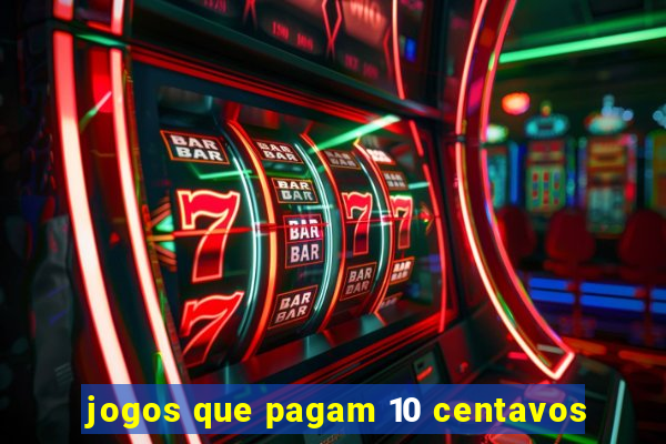 jogos que pagam 10 centavos