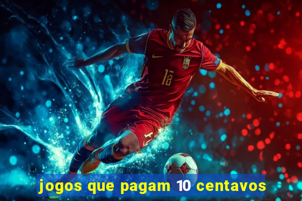 jogos que pagam 10 centavos