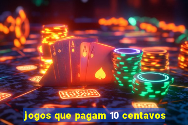 jogos que pagam 10 centavos