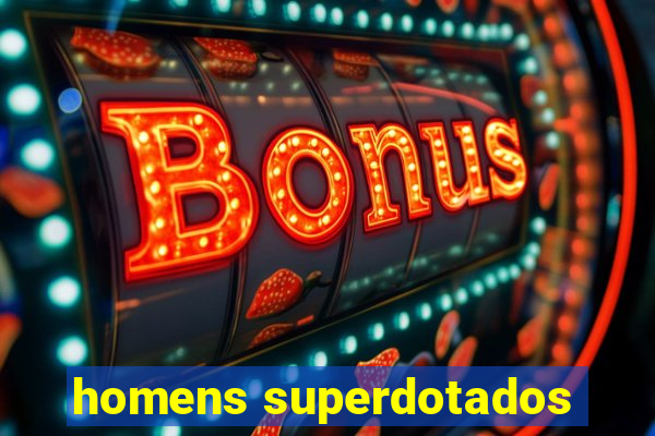 homens superdotados