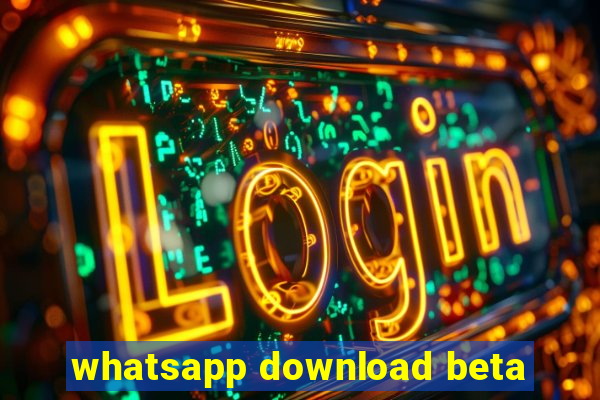 whatsapp download beta