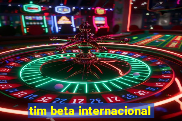 tim beta internacional