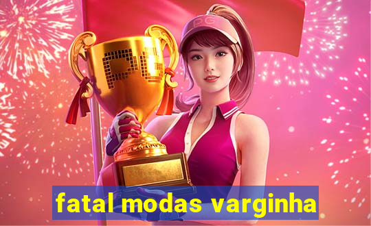 fatal modas varginha