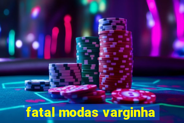 fatal modas varginha