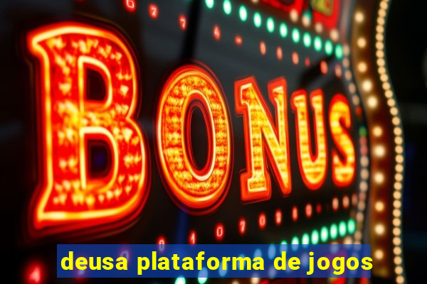 deusa plataforma de jogos