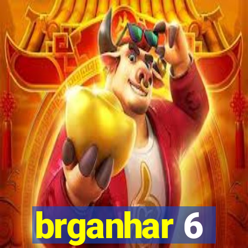 brganhar 6