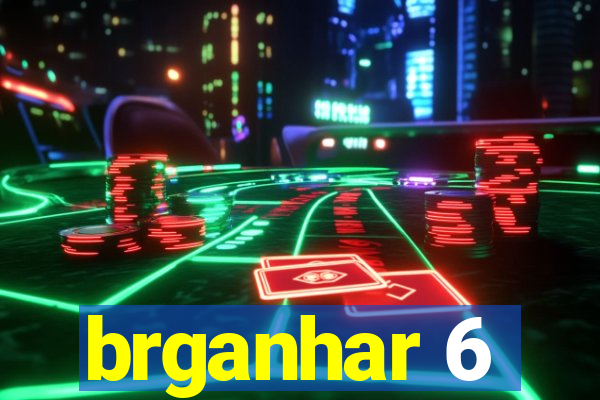 brganhar 6