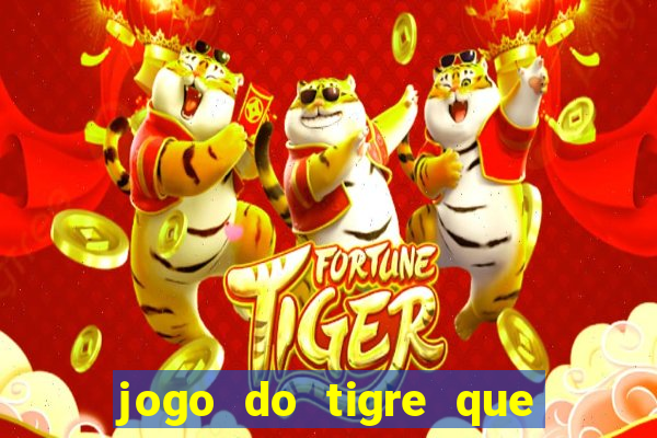 jogo do tigre que paga dinheiro de verdade