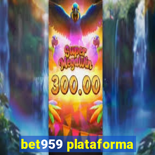 bet959 plataforma