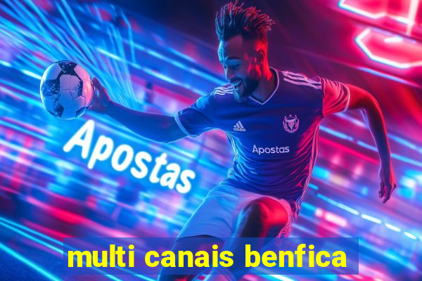 multi canais benfica