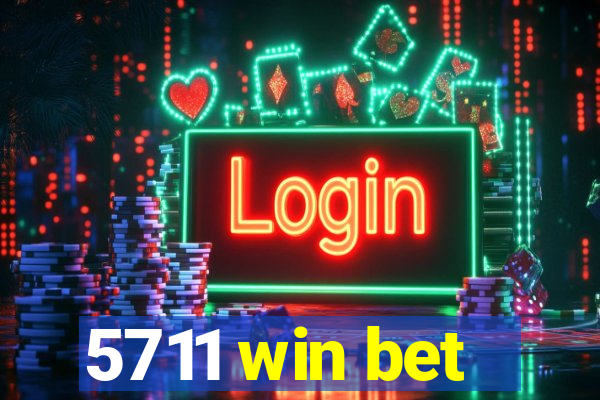 5711 win bet