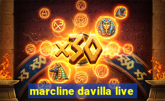 marcline davilla live