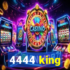 4444 king