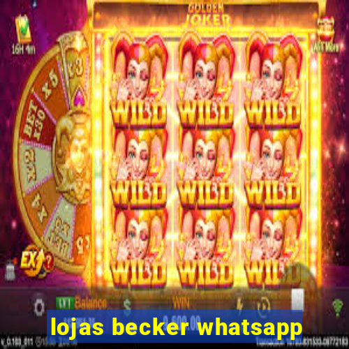 lojas becker whatsapp