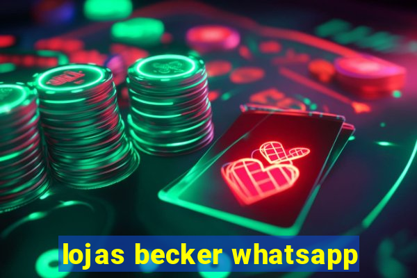 lojas becker whatsapp