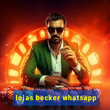 lojas becker whatsapp