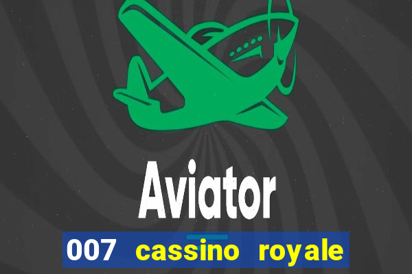 007 cassino royale filme completo em portugues