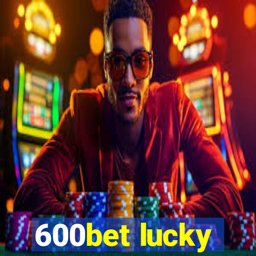 600bet lucky