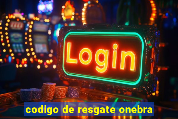 codigo de resgate onebra