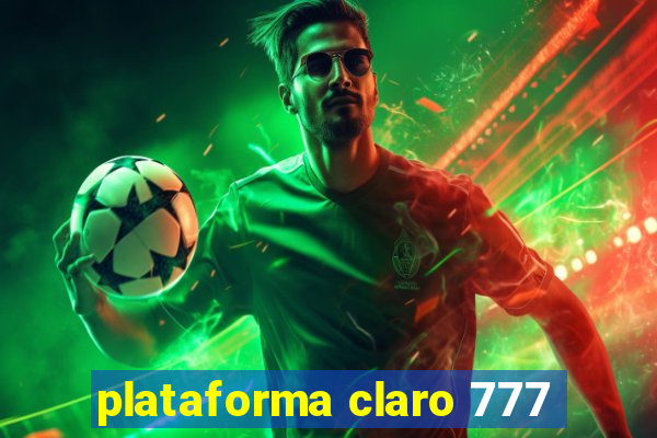 plataforma claro 777