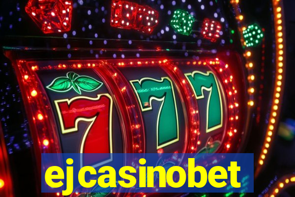 ejcasinobet