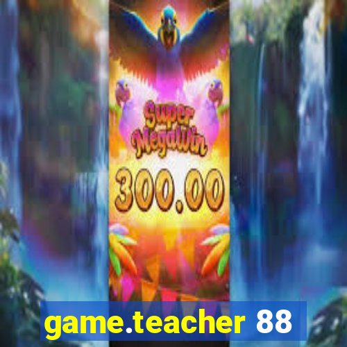 game.teacher 88