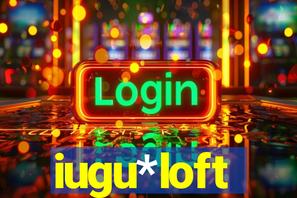 iugu*loft