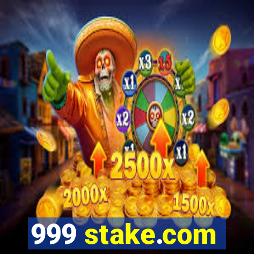 999 stake.com